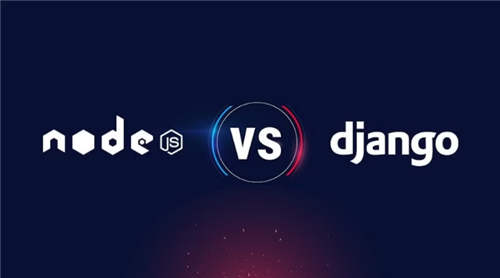 Django与 Node.js哪个更适合Web开发？