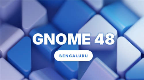 GNOME 48已经到来：探索令人兴奋的新功能！